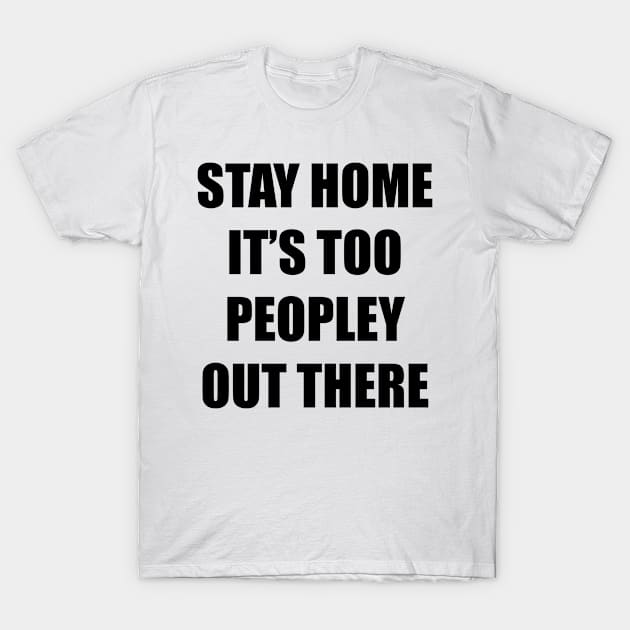 STAY HOME! T-Shirt by NoxDesigns